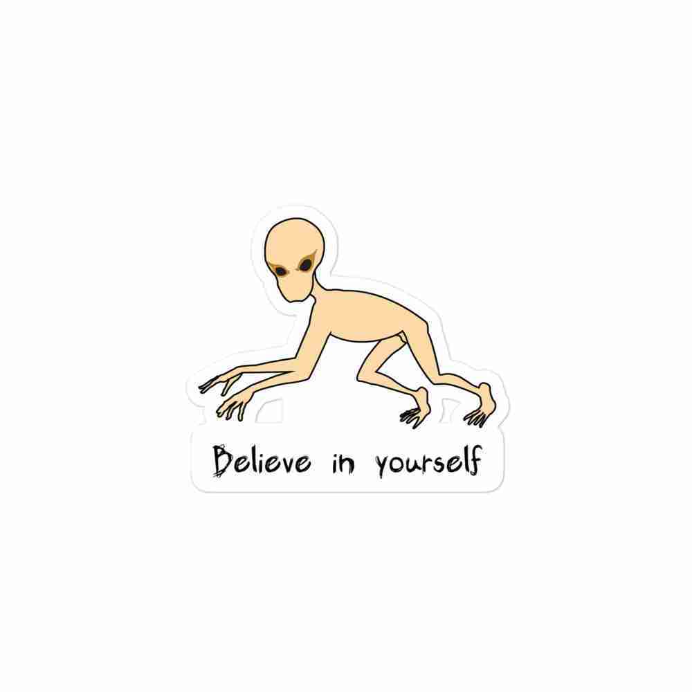 A sticker of the Dover Demon and the text "believe in yourself".