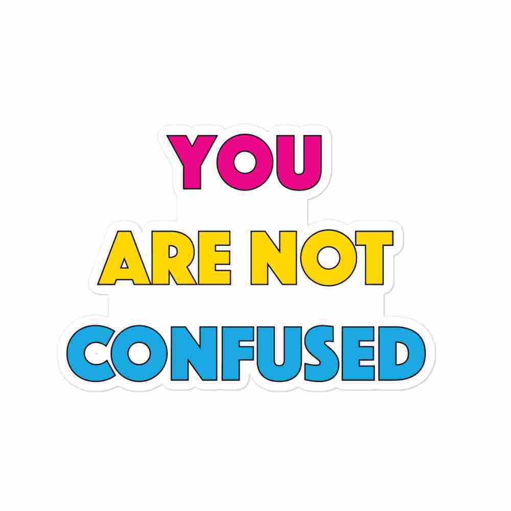 A sticker of text reading "You are valid" in all caps; "You" is magenta, "are not" is yellow, and "confused" is light blue.