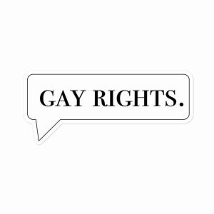 A sticker of a speech bubble with the text "Gay Rights".