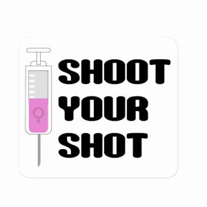 A sticker of a syringe full of a light pink liquid and a pink female symbol, with text to the right reading "Shoot Your Shot" in a bold black rounded typeface.