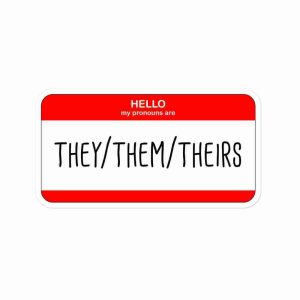 A sticker of a name tag reading "Hello my pronouns are he/him/his".