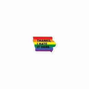 "Thanks, I Hate It Here" sticker - Gay (Iowa)