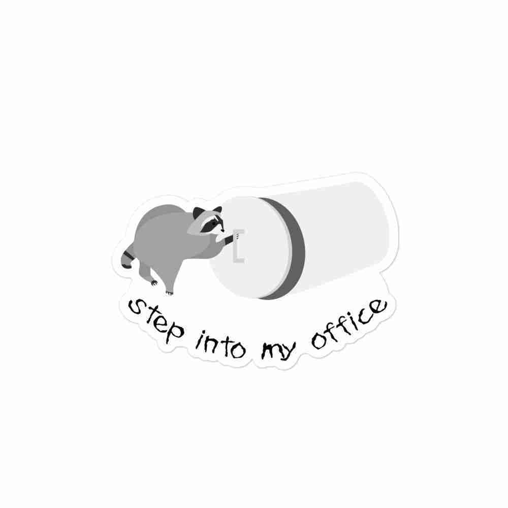 "Step Into My Office -- Raccoon" sticker - Image 2