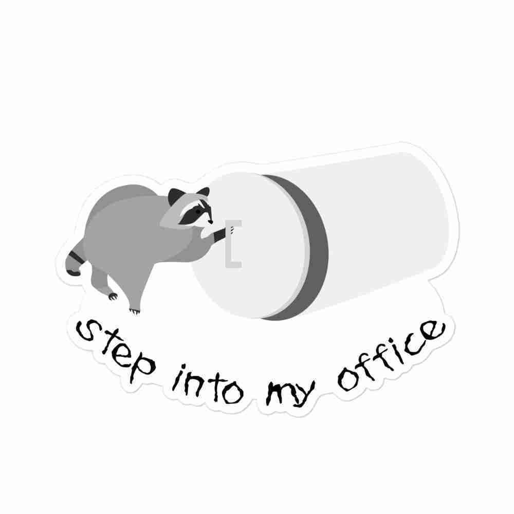 "Step Into My Office -- Raccoon" sticker - Image 3