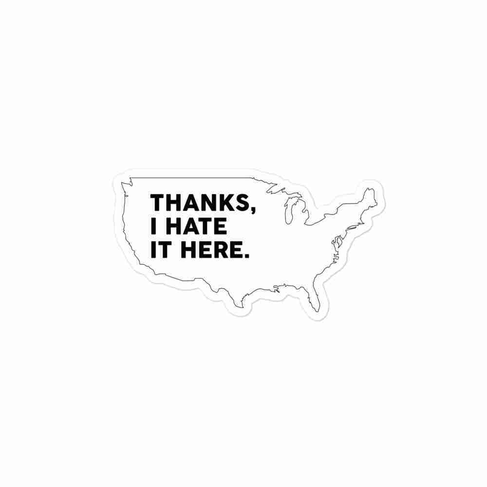 "Thanks I Hate It Here -- US" sticker - Image 2