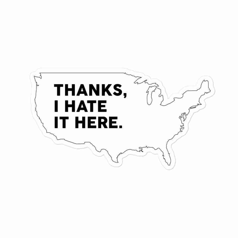 "Thanks I Hate It Here -- US" sticker - Image 3