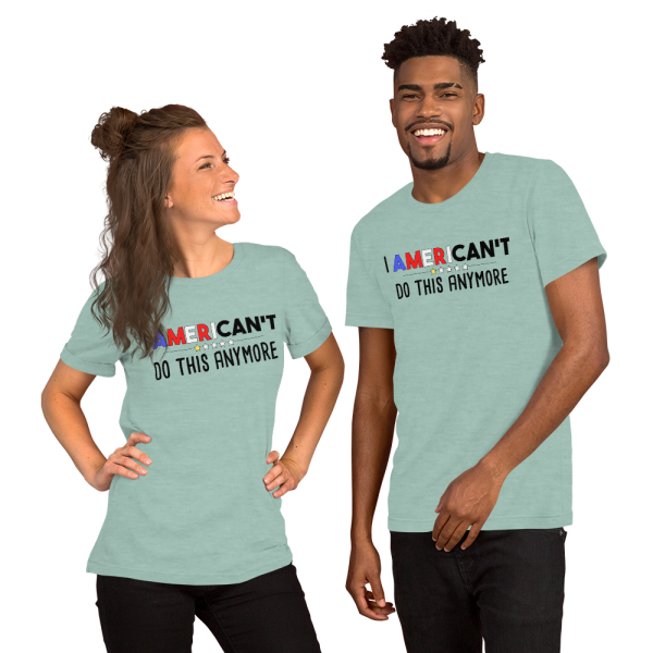 "I AmeriCAN'T Do This Anymore" t-shirt - Image 3