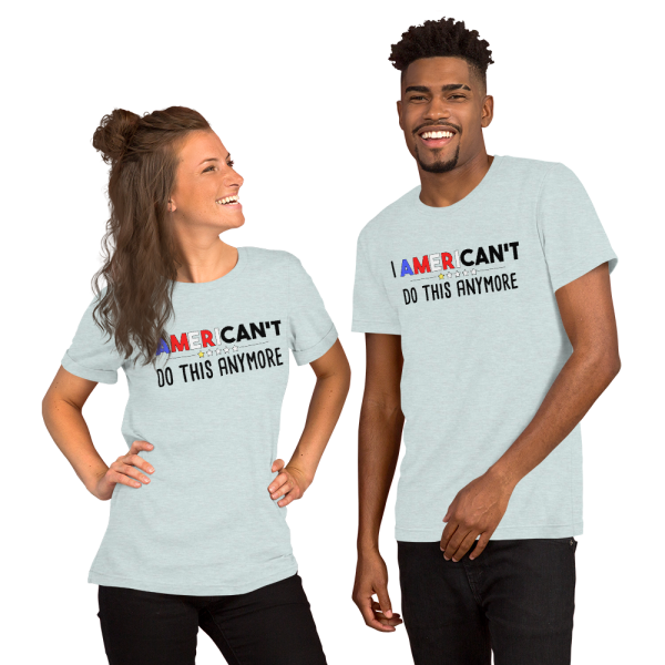 "I AmeriCAN'T Do This Anymore" t-shirt - Image 4
