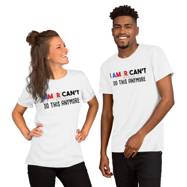 "I AmeriCAN'T Do This Anymore" t-shirt - Image 5